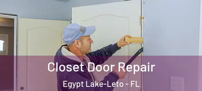  Closet Door Repair Egypt Lake-Leto - FL