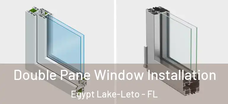  Double Pane Window Installation Egypt Lake-Leto - FL
