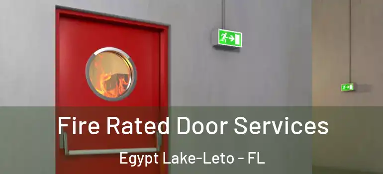  Fire Rated Door Services Egypt Lake-Leto - FL